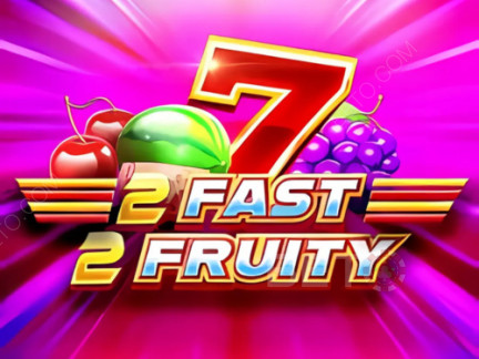 2 Fast 2 Fruity Δοκιμαστική έκδοση